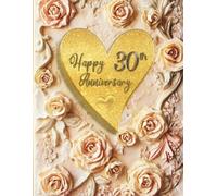 30th Happy Anniversary: Wedding Anniversary Guest Book for congratulations and warm words from guests celebrating the Jubeele with happy couple