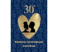 30th Wedding Anniversary Guest Book: A Celebration of Love, Family, and Tradition | Sign-In Book for Guest Messages, Blessings and Memories