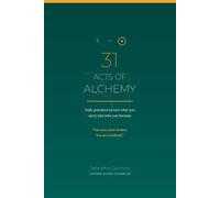 "31 Acts of Alchemy": Daily Practices To Turn What You Carry Into Who You Become