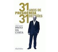 31 Anos de Presidência 31 Decisões Jorge Nuno Pinto da Costa