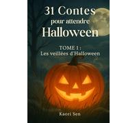 31 contes pour attendre Halloween: Les veillées d’Halloween