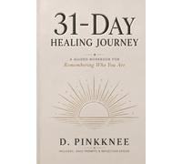 31 Day Healing Journey: A Guided Workbook for Remembering Who You Are