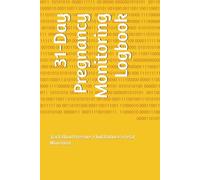 31-Day Pregnancy Monitoring Logbook: Track Blood Pressure, Fluid Balance & Fetal Movement