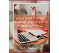 31 Days Before The Lord Woman In Business Prayer Journal and Devotional