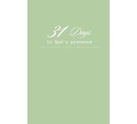 31 Days in God's Presence: A Daily Christian Activity & Reflection Journal