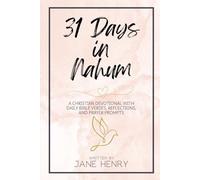 31 Days in Nahum: A Christian Devotional with Daily Bible Verses, Reflections, and Prayer Prompts (Walking Through the Word)