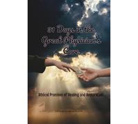 31 Days in the Great Physician’s Care: Biblical Promises of Healing and Restoration