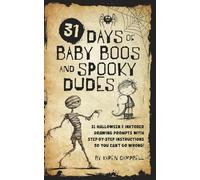 31 Days of Baby Boos and Spooky Dudes: 31 Halloween and Inktober Drawing Prompts with Step-by-Step Instructions so You Can't Go Wrong!