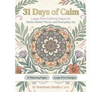 31 Days of Calm: Large-Print Coloring Pages for Stress Relief, Focus, and Everyday Joy