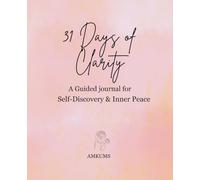 31 Days of Clarity: A Guided Journal for Self-Discovery & Inner Peace I 50 Pages, 7.5 x 9.25"