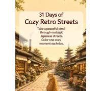 31 Days of Cozy Retro Streets: A Relaxing Japanese Coloring Book Filled with Nostalgic Shops, Cozy Cafés, Peaceful Seasons, and an Adorable Orange Tabby Cat