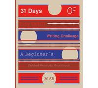 31 Days of Easy Dutch Writing Challenge: A Beginner’s Guided Prompts Workbook (A1-A2)