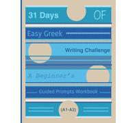 31 Days of Easy Greek Writing Challenge: A Beginner’s Guided Prompts Workbook (A1-A2)