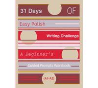 31 Days of Easy Polish Writing Challenge: A Beginner’s Guided Prompts Workbook (A1-A2)