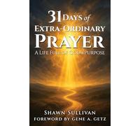 31 Days of Extra-Ordinary Prayer: A Life Full of God’s Purpose (The MOVE Series)