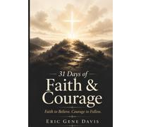 31 Days of Faith & Courage: Faith to Believe. Courage to Follow. (31 Days Collection: Walking daily with the Lord)