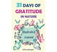 31 Days of Gratitude in Nature: Illustrated Journal (DAILY REMINDERS)