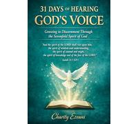 31 DAYS OF HEARING GOD'S VOICE: Growing in Discernment Through the Sevenfold Spirit of God (Prayer and Devotional Series by Charity Ezeani)