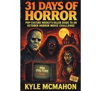 31 Days of Horror: Pop Culture Weekly's Killer Guide to Surviving the October Horror Movie Challenge (Pop Culture Weekly's Movie Challenges)