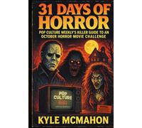 31 Days of Horror: Pop Culture Weekly's Killer Guide to Surviving the October Horror Movie Challenge (Pop Culture Weekly's Movie Challenges)