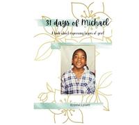31 Days of Michael: A Book About Expressing Layers of Grief