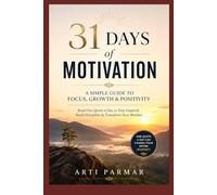 31 Days of Motivation: A Simple Guide to Focus, Growth & Positivity: Read One Quote a Day to Stay Inspired, Build Discipline & Transform Your Mindset