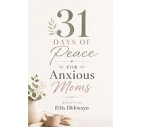 31 Days of Peace for Anxious Moms: Daily Devotions to Replace Fear with Faith