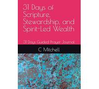 31 Days of Scripture, Stewardship, and Spirit-Led Wealth: 31 Days Guided Prayer Journal