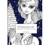 31 DAYS OF SELF-CARE: A Relaxing Self-Care Coloring Book For Stress Relief