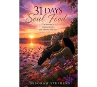 31 Days Soul Food: The Journey to Healing, Identity and Intimacy with God; A 31-Day Devotional for Women After Divorce and Healing from a Broken Marriage