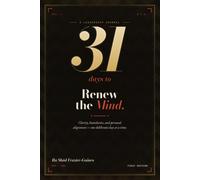 31 Days to Renew the Mind: A Leadership Journal for Clarity, Boundaries, and Personal Alignment