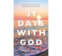 31 Days With God: A personal guide to encourage you in your growth as a mature believer