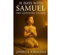 31 Days With Samuel: The Listening Leader (Faith That Leads: 31 Days Through the Lives of God’s Servants)