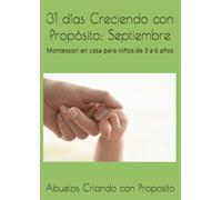 31 días Creciendo con Propósito: Septiembre: Montessori en casa para niños de 3 a 6 años