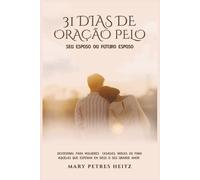 31 Dias De Oração: pelo seu Esposo ou Futuro Esposo