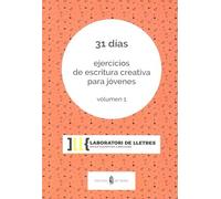 31 días. Ejercicios escritura creativa jóvenes, volumen 1