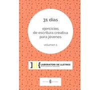 31 días. Ejercicios escritura creativa jóvenes, volumen 1