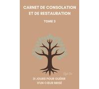 31 jours pour guérir d'un cœur brisé: Carnet chrétien de consolation et de restauration (31 Jours avec Dieu - Collection Eliyah ORA)