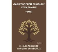 31 jours pour prier en couple et en famille: Carnet chrétien de prière partagée pour foyers (31 Jours avec Dieu - Collection Eliyah ORA)