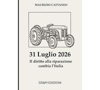 31 Luglio 2026, Il diritto alla riparazione cambia l'Italia (Manutenzione, Sicurezza e Sostenibilità)