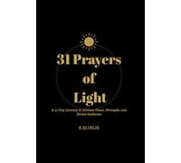 31 PRAYERS OF LIGHT: A 31-Day Journey to Awaken Peace, Strength, and Inner Healing