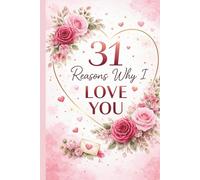 31 Reasons Why I Love You: A Sweet Guided Journal to Celebrate Our Love, One Reason at a Time