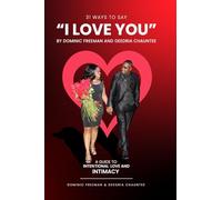 31 Ways to Say "I LOVE YOU": An Intentional Guide to LOVE & INTIMACY: 1 (365 Ways to LOVE!)