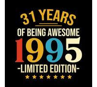 31 Years Of Being Awesome 1995 Limited Edition: Erinnerungsbuch zum 31. Geburtstag in Schwarz und Gold | Perfekt zum Festhalten von Gästewünschen und Fotos | Ideales Geschenk für Männer und Frauen