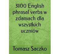 3100 English phrasal verbs w zdaniach dla wszystkich uczniów