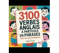 3100 Verbes Anglais à Particule en Phrases pour Tous les Apprenants