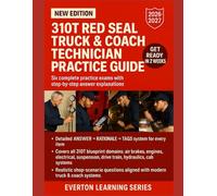 310T RED SEAL TRUCK & COACH TECHNICIAN PRACTICE GUIDE: Six complete practice exams with step-by-step answer explanations