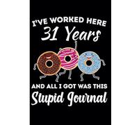 31st Year Work Anniversary Notebook: 31 Years of Service Award - Journal Funny Notebook Male or Female Boss -Staff Appreciation Gift for Job Milestone of Completing 31 Years of Service