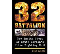 32 Battalion: The Inside Story of South Africa's Elite Fighting Unit