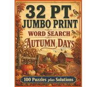 32 PT JUMBO PRINT WORD SEARCH: AUTUMN DAYS: 100 Large Print Puzzles Featuring Autumn Holidays, Fall Sports, School Days & Cozy Harvest Themes (32 PT Jumbo Print Word Search Library)